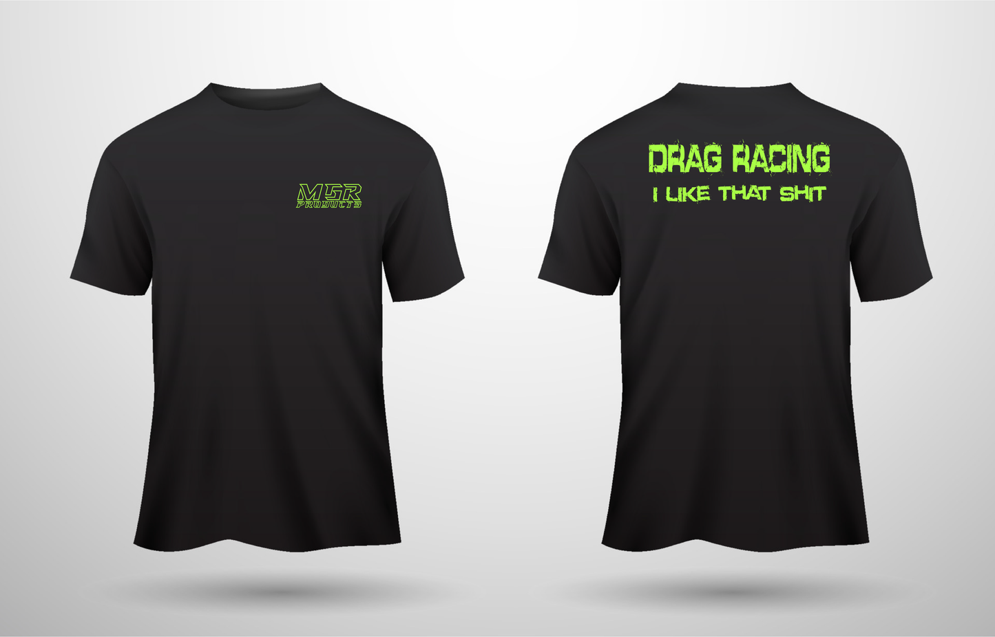 Drag Racing I Like That Shit T-Shirt